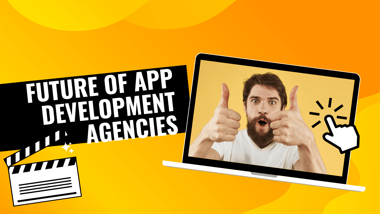 The Future of App Development Agencies