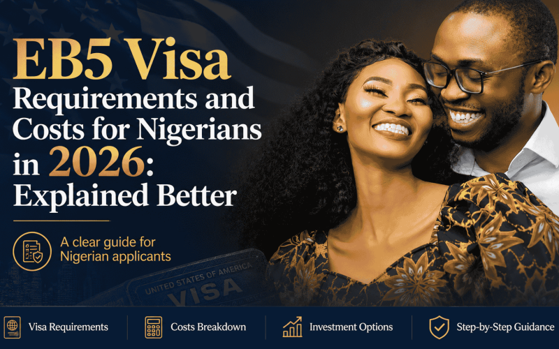 EB5 Visa Requirements and Costs for Nigerians in 2026: Explained better